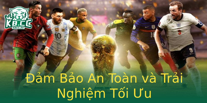 Đảm Bảo An Toàn và Trải Nghiệm Tối Ưu Đảm Bảo An Toàn và Trải Nghiệm Tối Ưu