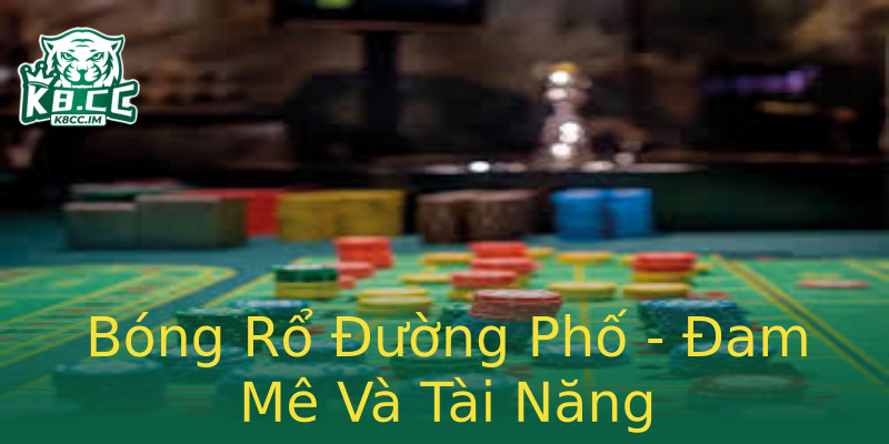 Bóng Rổ Đường Phố - Đam Mê Và Tài Năng Bóng Rổ Đường Phố - Đam Mê Và Tài Năng