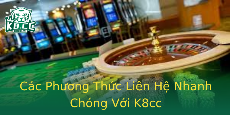 Các Phương Thức Liên Hệ Nhanh Chóng Với K8cc Các Phương Thức Liên Hệ Nhanh Chóng Với K8cc