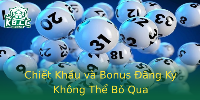 Chiết Khấu và Bonus Đăng Ký Không Thể Bỏ Qua Chiết Khấu và Bonus Đăng Ký Không Thể Bỏ Qua