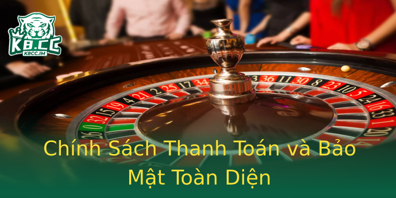 Chính Sách Thanh Toán và Bảo Mật Toàn Diện Chính Sách Thanh Toán và Bảo Mật Toàn Diện