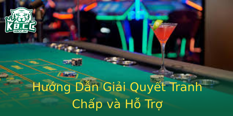 Hướng Dẫn Giải Quyết Tranh Chấp và Hỗ Trợ Hướng Dẫn Giải Quyết Tranh Chấp và Hỗ Trợ