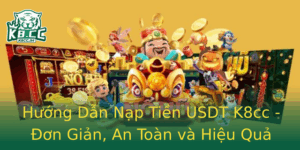 Huong Dan Nap Tien Usdt K8Cc On Gian An Toan Va Hieu Qua