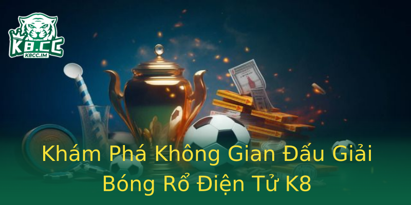 Khám Phá Không Gian Đấu Giải Bóng Rổ Điện Tử K8 Khám Phá Không Gian Đấu Giải Bóng Rổ Điện Tử K8