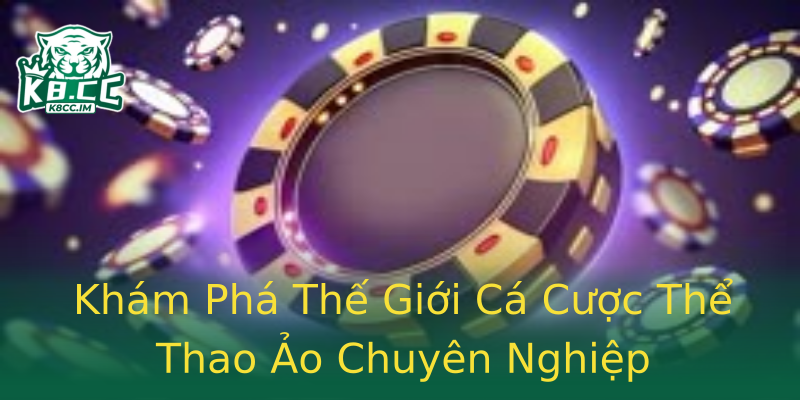 Khám Phá Thế Giới Cá Cược Thể Thao Ảo Chuyên Nghiệp Khám Phá Thế Giới Cá Cược Thể Thao Ảo Chuyên Nghiệp