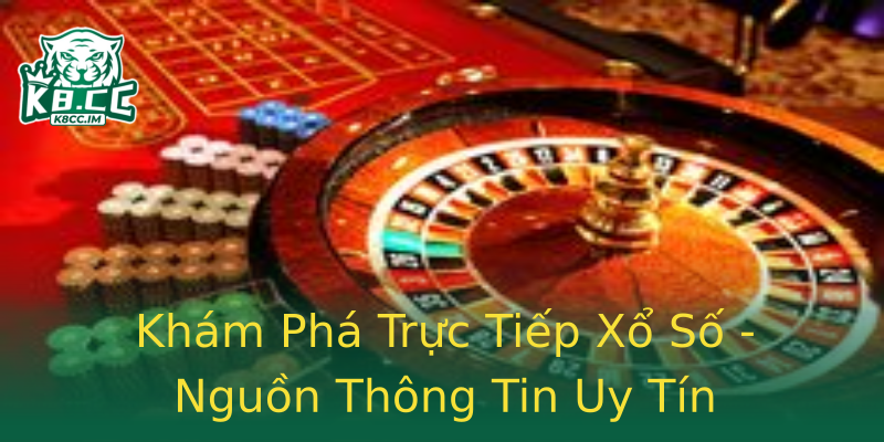 Khám Phá Trực Tiếp Xổ Số - Nguồn Thông Tin Uy Tín Khám Phá Trực Tiếp Xổ Số - Nguồn Thông Tin Uy Tín