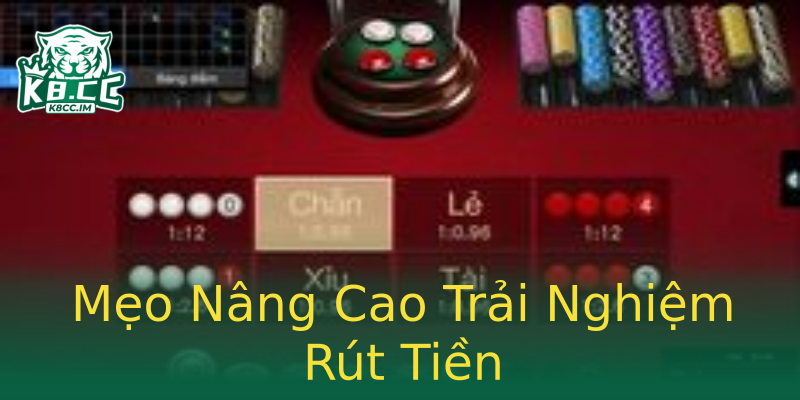Mẹo Nâng Cao Trải Nghiệm Rút Tiền Mẹo Nâng Cao Trải Nghiệm Rút Tiền
