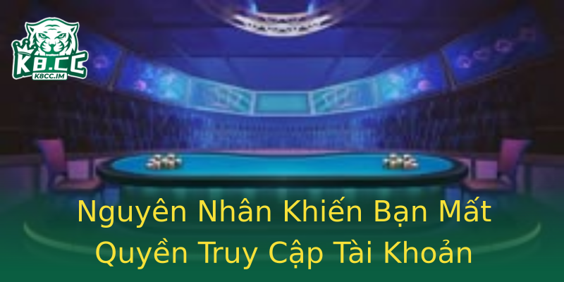 Nguyên Nhân Khiến Bạn Mất Quyền Truy Cập Tài Khoản Nguyên Nhân Khiến Bạn Mất Quyền Truy Cập Tài Khoản