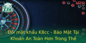 Oi Mat Khau K8Cc Bao Mat Tai Khoan An Toan Hon Trong The Gioi Ao