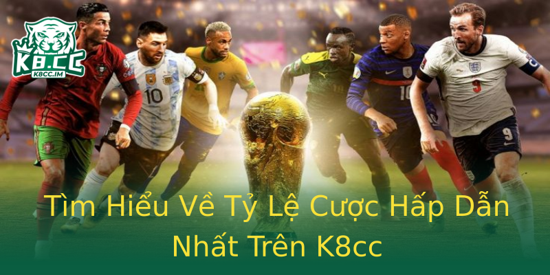 Tìm Hiểu Về Tỷ Lệ Cược Hấp Dẫn Nhất Trên K8cc Tìm Hiểu Về Tỷ Lệ Cược Hấp Dẫn Nhất Trên K8cc