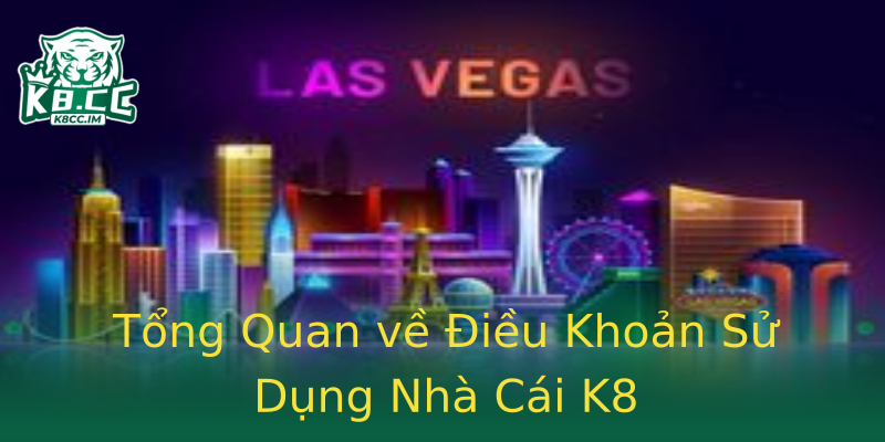 Tổng Quan về Điều Khoản Sử Dụng Nhà Cái K8 Tổng Quan về Điều Khoản Sử Dụng Nhà Cái K8