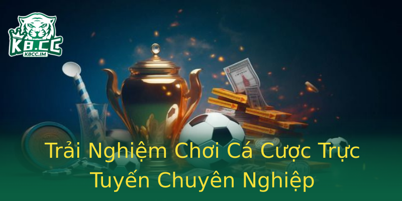 Trải Nghiệm Chơi Cá Cược Trực Tuyến Chuyên Nghiệp Trải Nghiệm Chơi Cá Cược Trực Tuyến Chuyên Nghiệp