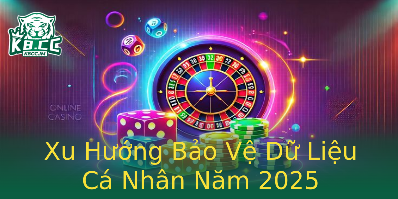 Xu Hướng Bảo Vệ Dữ Liệu Cá Nhân Năm 2025 Xu Hướng Bảo Vệ Dữ Liệu Cá Nhân Năm 2025