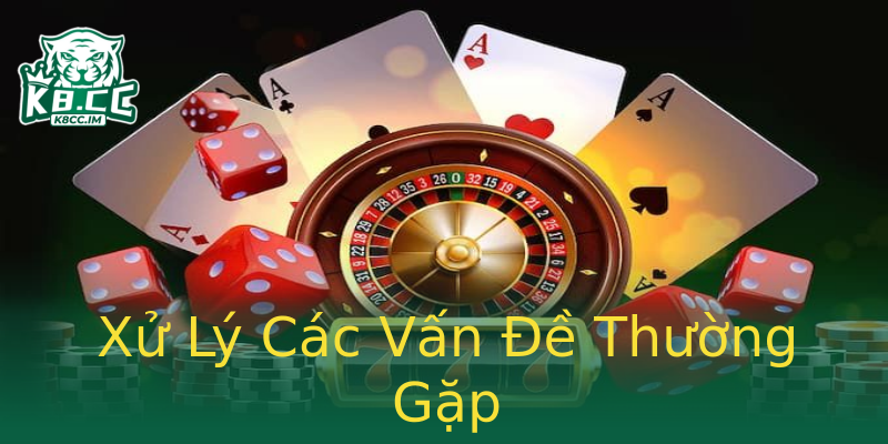 Xử Lý Các Vấn Đề Thường Gặp Xử Lý Các Vấn Đề Thường Gặp
